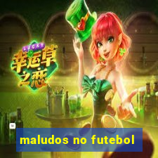 maludos no futebol